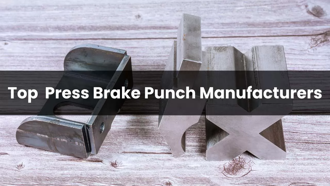 Top 10 Press Brake Punch Manufacturers