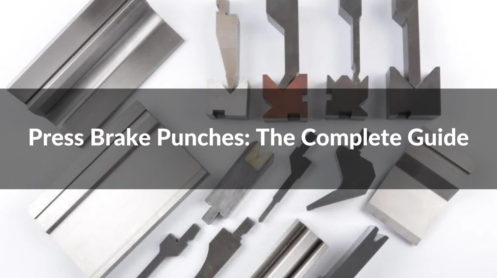 Press Brake Punches: The Complete Guide