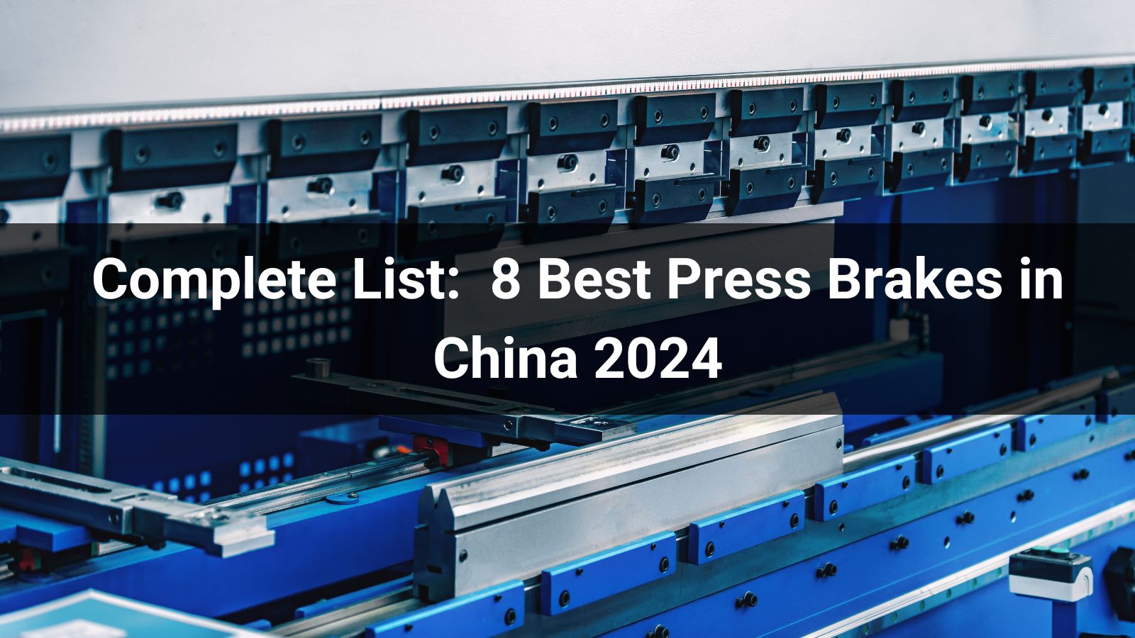 Complete List:  8 Best Press Brakes in China 2024